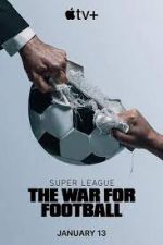 Watch Super League: The War for Football Alluc