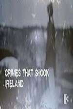 Watch Crimes That Shook Ireland Alluc