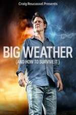 Watch Big Weather (And How to Survive It) Alluc