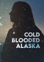Watch Cold Blooded Alaska Alluc