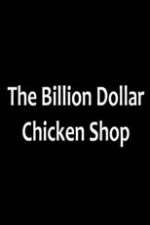 Watch Billion Dollar Chicken Shop Alluc