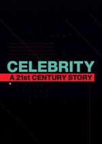 Watch Celebrity: A 21st-Century Story Alluc