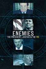 Watch Enemies: The President, Justice & The FBI Alluc
