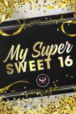Watch My Super Sweet 16 Alluc