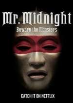 Watch Mr. Midnight: Beware the Monsters Alluc