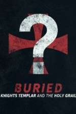 Watch Buried: Knights Templar and the Holy Grail Alluc