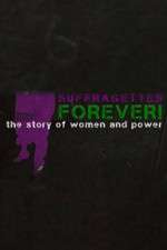 Watch Suffragettes Forever The Story of Women and Power Alluc
