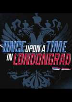 Watch Once Upon a Time in Londongrad Alluc