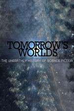 Watch Tomorrow's Worlds: The Unearthly History of Science Fiction Alluc