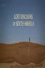 Watch Lost Kingdoms of South America Alluc