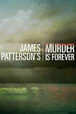 Watch James Pattersons Murder Is Forever Alluc