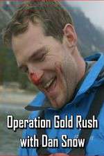 Watch Operation Gold Rush with Dan Snow Alluc