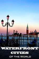 Watch Waterfront Cities of the World Alluc
