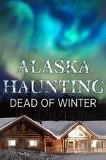 Watch Alaska Haunting: Dead of Winter Alluc
