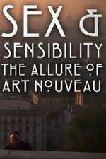 Watch Sex and Sensibility The Allure of Art Nouveau Alluc
