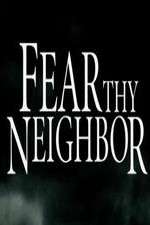 Watch Fear Thy Neighbor Alluc