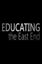 Watch Educating the East End Alluc