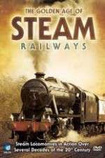 Watch The Golden Age of Steam Railways Alluc
