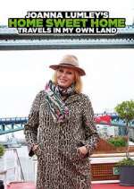 Watch Joanna Lumley's Home Sweet Home: Travels in My Own Land Alluc