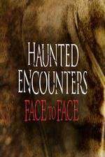 Watch Haunted Encounters Face To Face Alluc