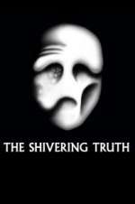 Watch The Shivering Truth Alluc