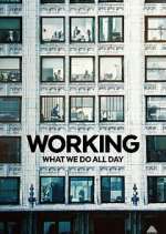 Watch Working: What We Do All Day Alluc