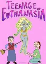 Watch Teenage Euthanasia Alluc