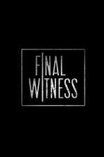 Watch Final Witness Alluc