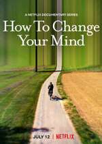 Watch How to Change Your Mind Alluc