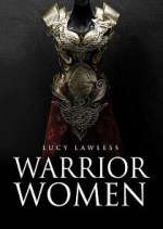 Watch Warrior Women with Lucy Lawless Alluc