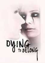 Watch Dying to Belong Alluc