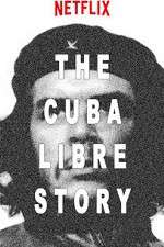 Watch The Cuba Libre Story Alluc