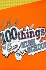 Watch 100 Things to Do Before High School Alluc