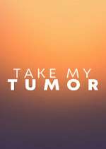 Watch Alluc Take My Tumor Online
