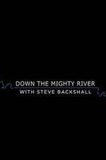 Watch Down the Mighty River with Steve Backshall Alluc