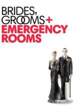 Watch Brides Grooms and Emergency Rooms Alluc