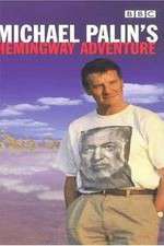 Watch Alluc Michael Palin's Hemingway Adventure Online