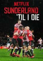 Watch Sunderland 'Til I Die Alluc