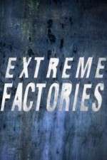 Watch Extreme Factories Alluc
