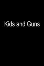 Watch Kids and Guns Alluc