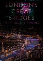 Watch London's Great Bridges: Lighting the Thames Alluc