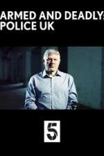 Watch Armed and Deadly: Police UK Alluc