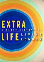 Watch Extra Life: A Short History of Living Longer Alluc