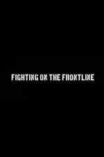 Watch Fighting on the Frontline Alluc