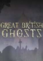 Watch Great British Ghosts Alluc