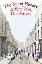 Watch The Secret History of Our Streets Alluc