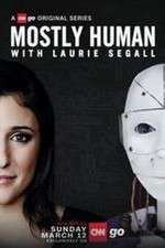 Watch Mostly Human with Laurie Segall Alluc