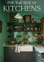Watch For the Love of Kitchens Alluc