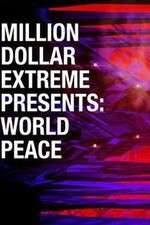 Watch Million Dollar Extreme Presents World Peace Alluc