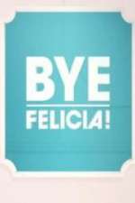 Watch Bye Felicia! Alluc